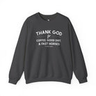Thank God for Coffee, Good Dirt & Fast Horses Pullover Sweatshirt The Cinchy Cowgirl - Print S Dark Heather