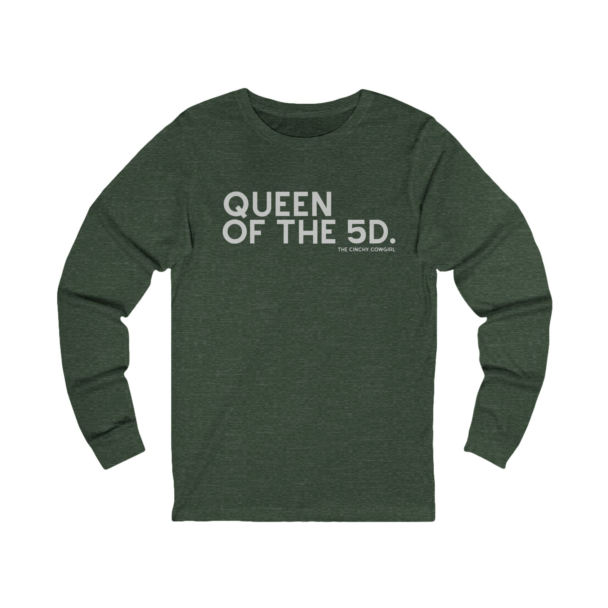 Queen Of The 5D Long Sleeve Tee Long-sleeve The Cinchy Cowgirl - Print S Heather Forest