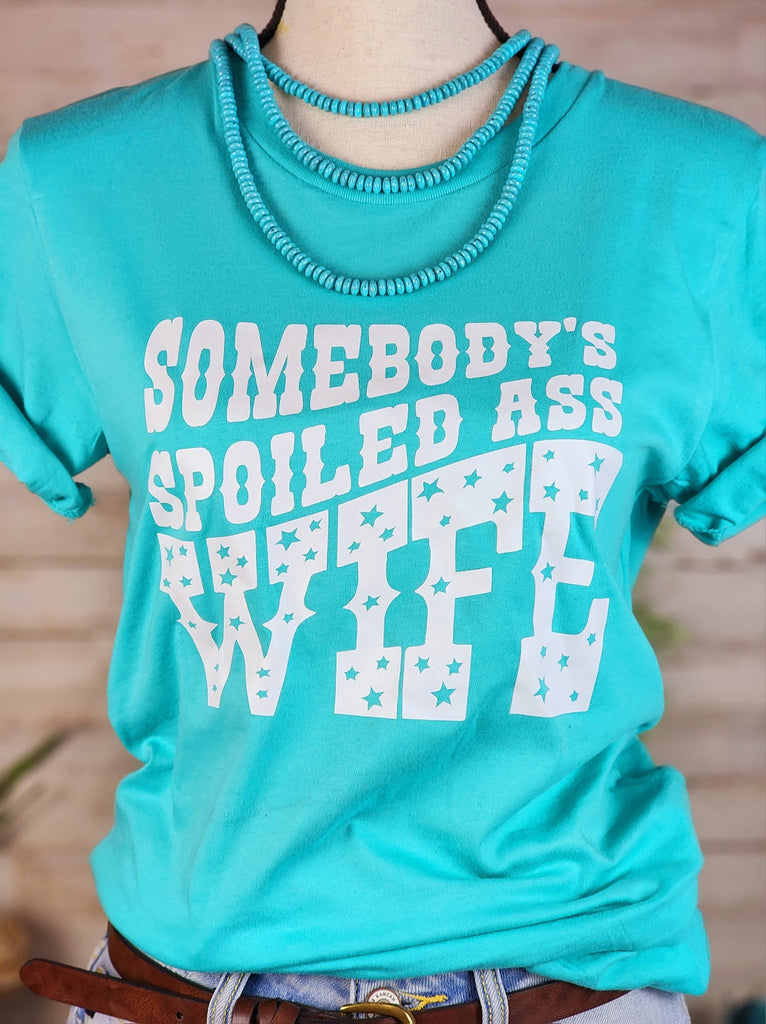 Teal Somebody's Spoiled Wife Short Sleeve Tee tcc graphic tee - $19.99 The Cinchy Cowgirl   