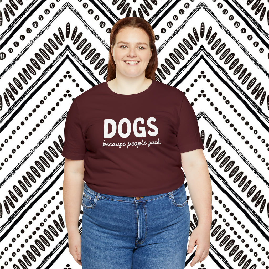 DOGS because People Suck Short Sleeve Tee Plus Size
