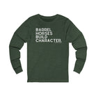 Barrel Horses Build Character Long Sleeve Tee Long Sleeve Graphic Tee The Cinchy Cowgirl - Print S Heather Forest