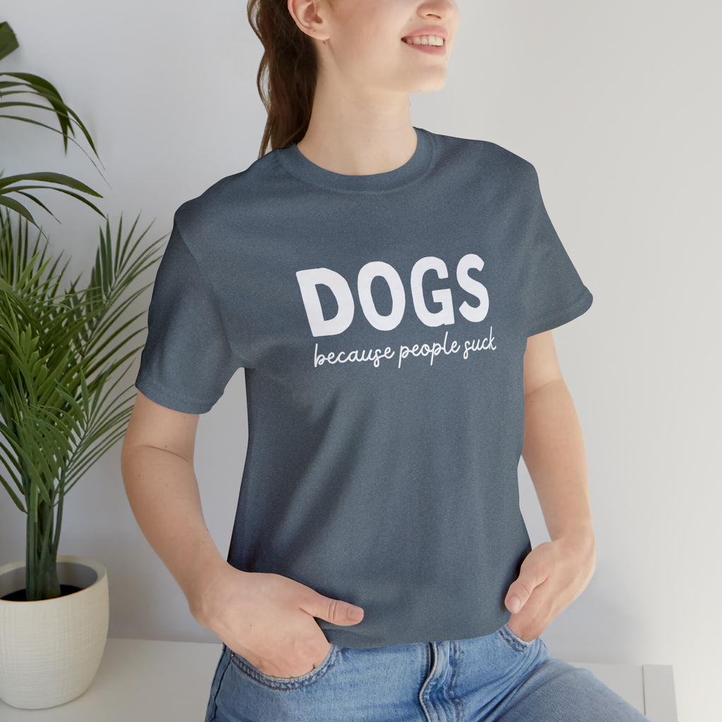 DOGS Because People Suck Short Sleeve Tee tcc graphic tee Printify Heather Slate XS 