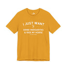 I Just Want To Drink Margaritas And Ride My Horses Short Sleeve Tee T-Shirt The Cinchy Cowgirl - Print Mustard XS