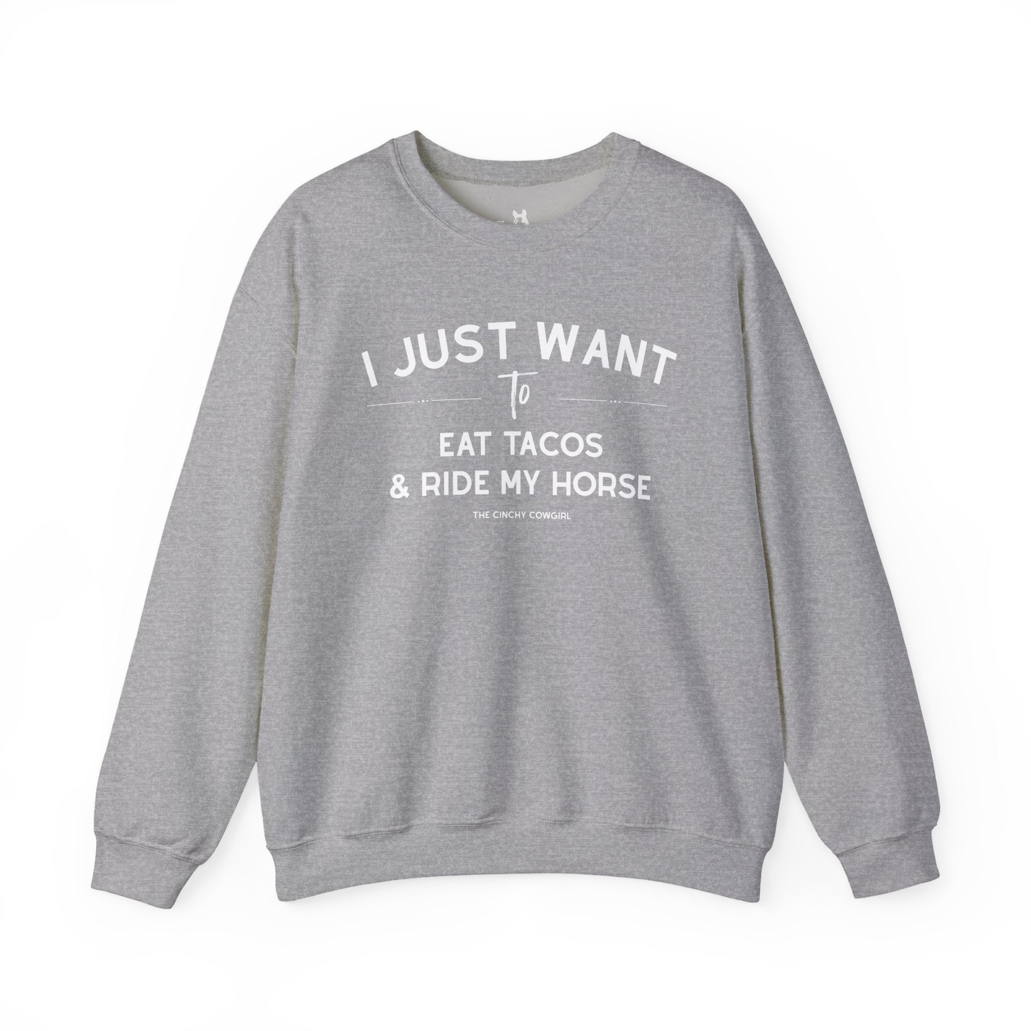 I Just Want To Eat Tacos And Ride My Horse Pullover Sweatshirt The Cinchy Cowgirl - Print S Sport Grey