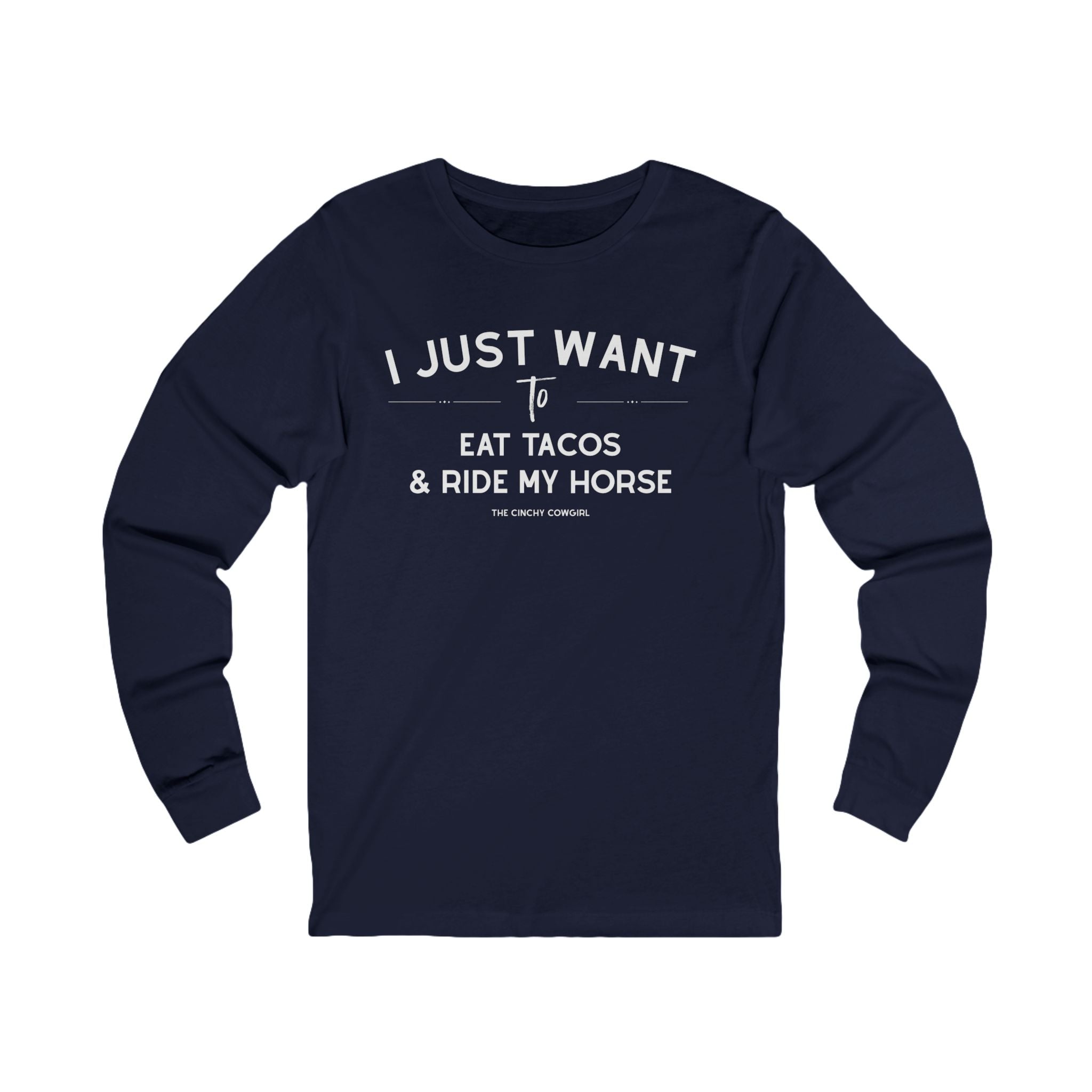 I Just Want To Eat Tacos And Ride My Horse Long Sleeve Tee Long-sleeve The Cinchy Cowgirl - Print S Navy