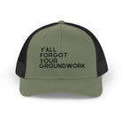 Y'All Forgot Your Groundwork Trucker Hat Hats The Cinchy Cowgirl - Print
