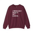 I Wouldn't Pass A Vet Check Pullover Graphic Pullover The Cinchy Cowgirl - Print S Maroon