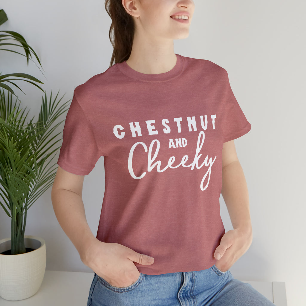 Mauve short sleeve with white lettering reading "Chestnut and Cheeky". 