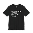 Horse Mom of the Freakin' Year Short Sleeve Tee Graphic Tee The Cinchy Cowgirl - Print Black XS