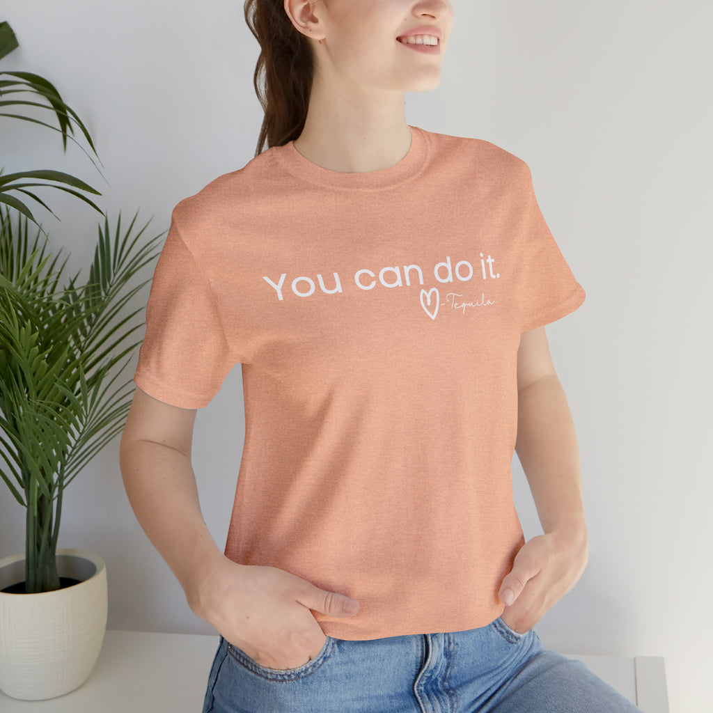 You Can Do It, Love Tequila Short Sleeve Tee tcc graphic tee Printify Heather Peach XS 