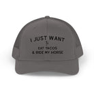 Embroidered I Just Want To Eat Tacos & Ride My Horse Trucker Hat Embroidered TCC Hat The Cinchy Cowgirl - Print Charcoal