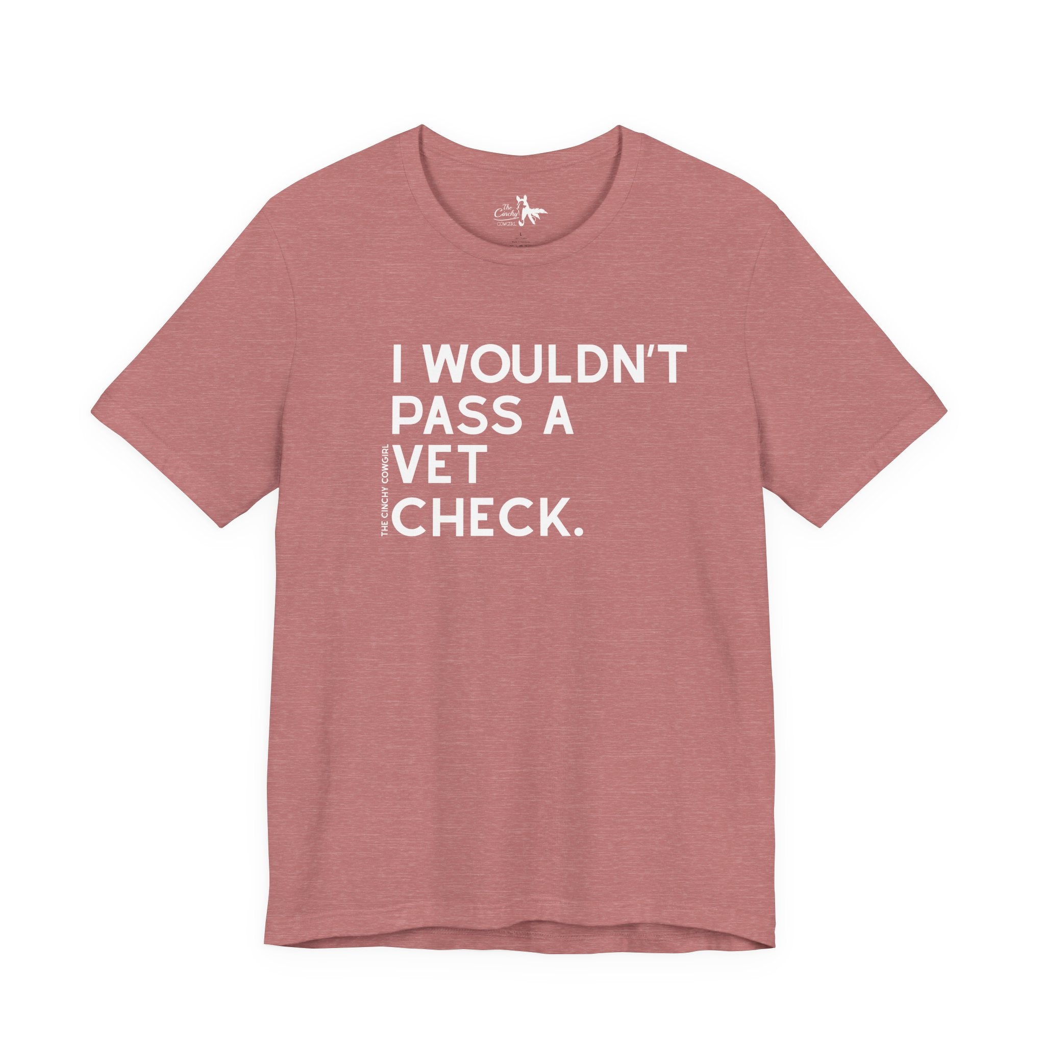 I Wouldn't Pass A Vet Check Short Sleeve Tee T-Shirt The Cinchy Cowgirl - Print Heather Mauve XS