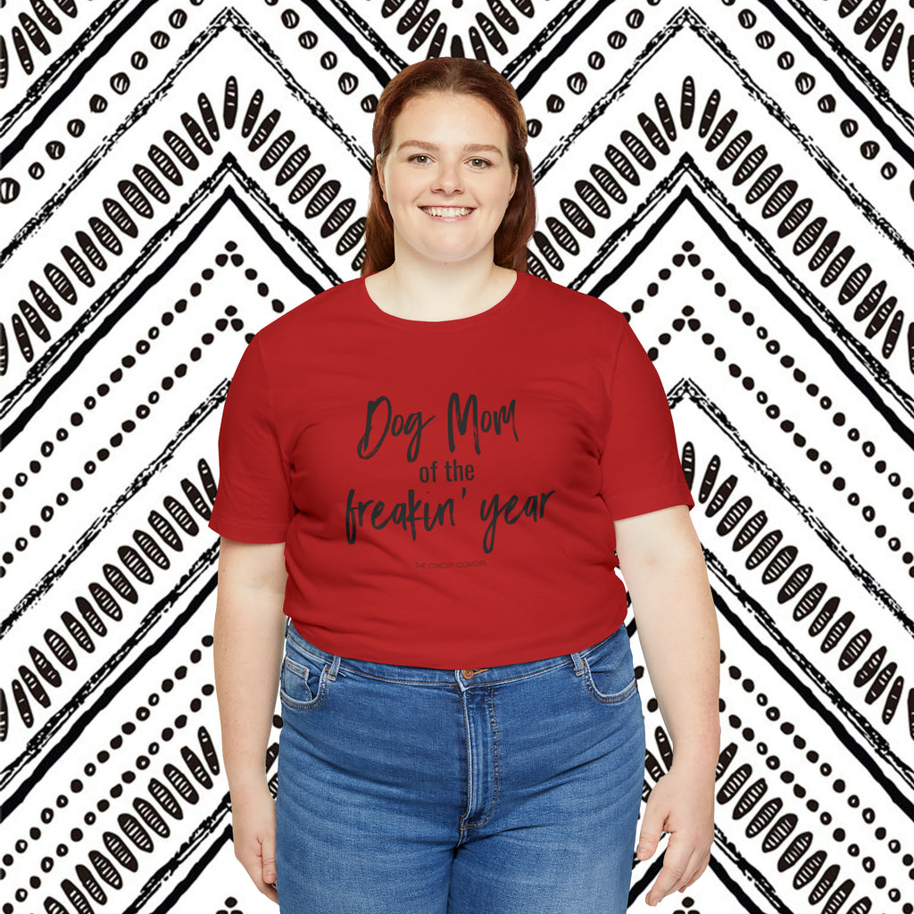 Dog Mom of the Freakin' Year Short Sleeve Tee Plus SIze