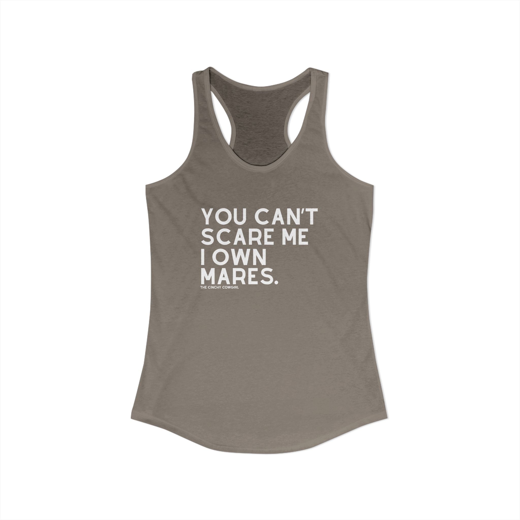 You Can't Scare Me I Own Mares Tank Tank Top The Cinchy Cowgirl - Print XS Solid Warm Gray