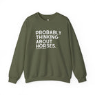 Probably Thinking About Horses Fleece Pullover Sweatshirt The Cinchy Cowgirl - Print S Military Green
