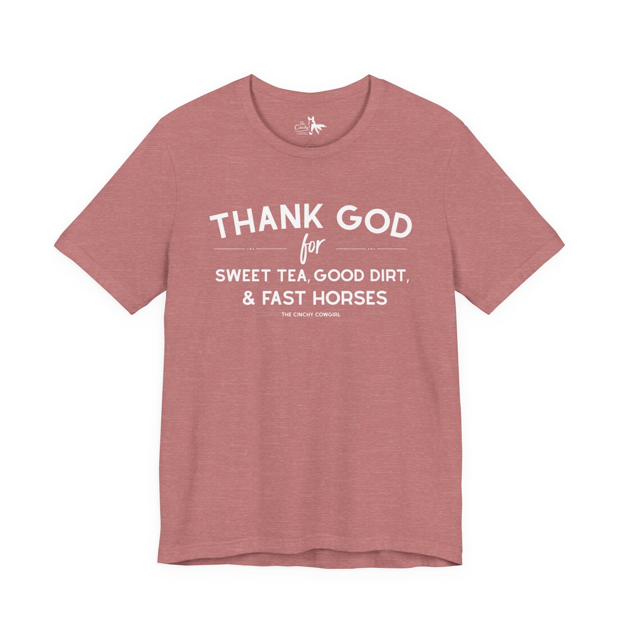 Thank God For Sweet Tea, Good Dirt & Fast Horses Short Sleeve Tee T-Shirt The Cinchy Cowgirl - Print Heather Mauve XS