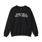 Don't Be A Salty Heifer Pullover Sweatshirt The Cinchy Cowgirl - Print S Black