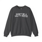 Don't Be A Salty Heifer Pullover Sweatshirt The Cinchy Cowgirl - Print S Dark Heather