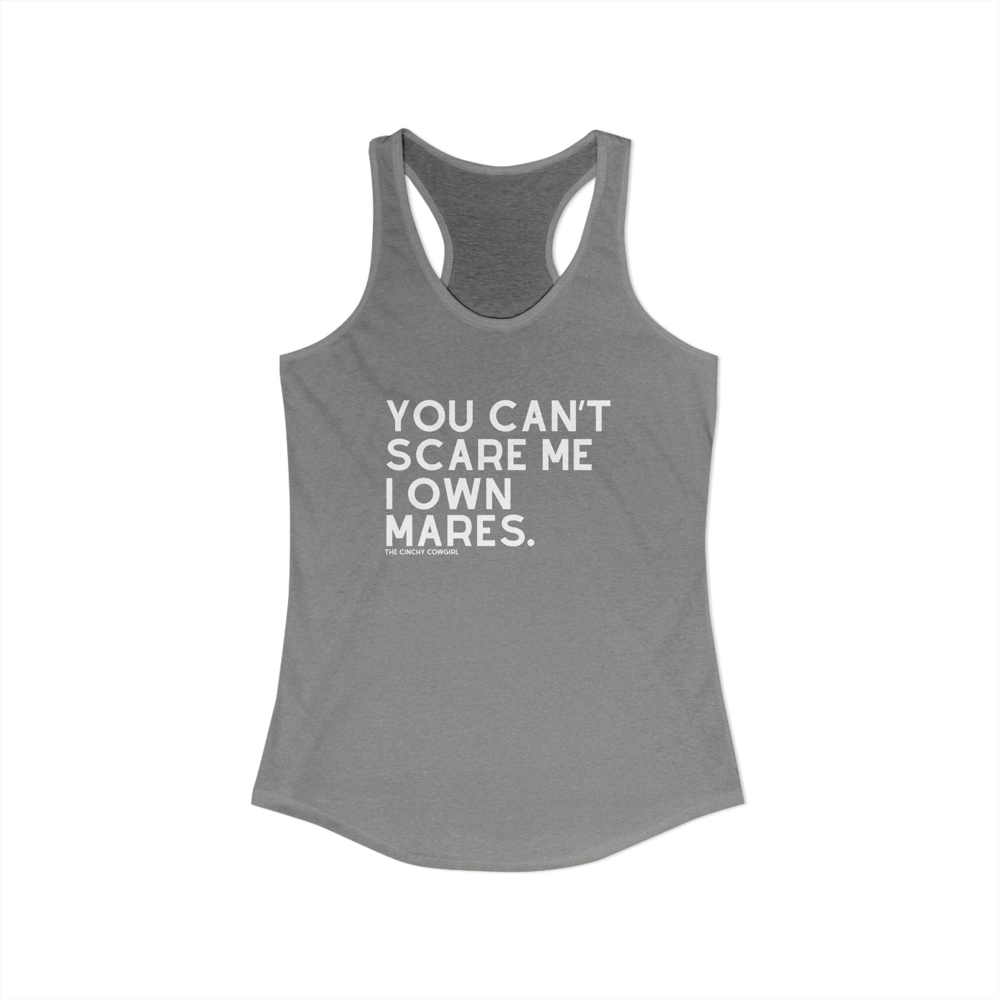 You Can't Scare Me I Own Mares Tank Tank Top The Cinchy Cowgirl - Print