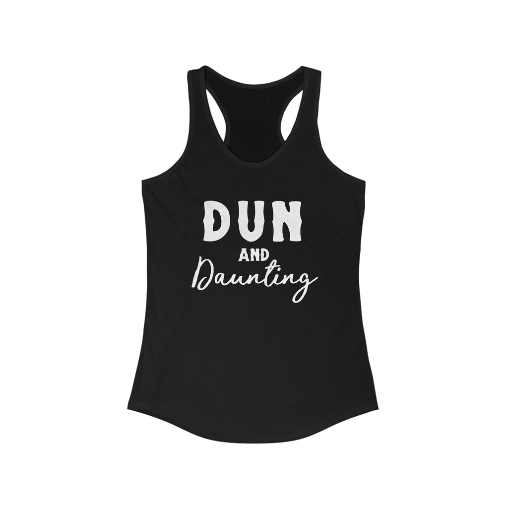 Black tank top with white lettering reading "Dun and Daunting".