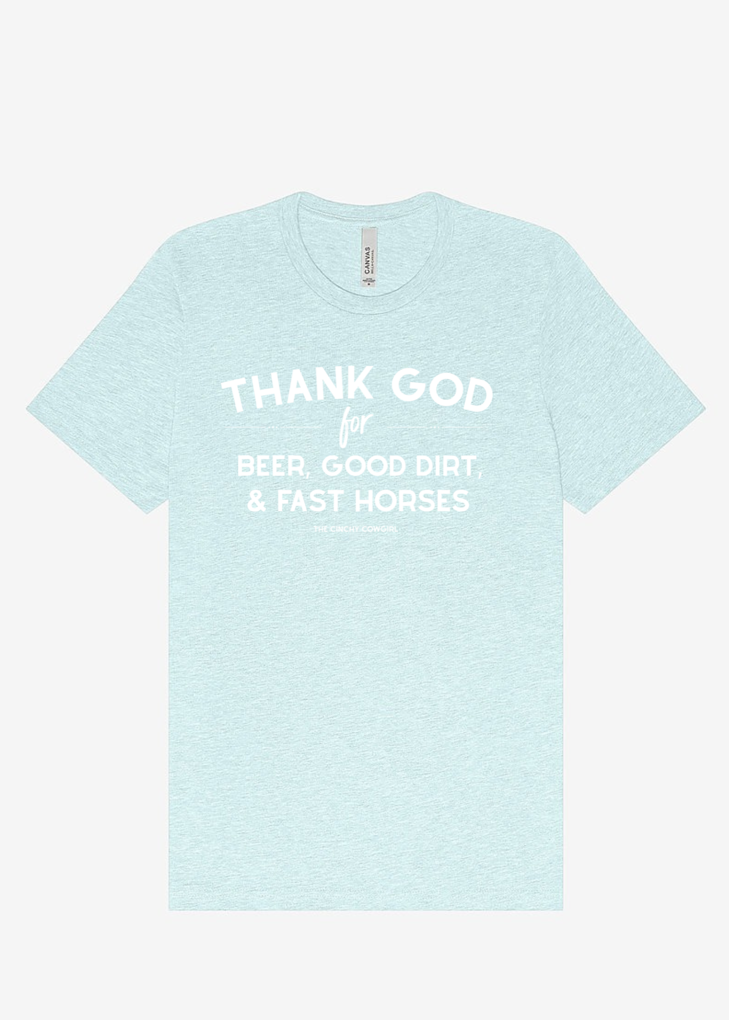 Thank God For Beer, Good Dirt & Fast Horses Short Sleeve Graphic Tee Short Sleeve Graphic Tee The Cinchy Cowgirl