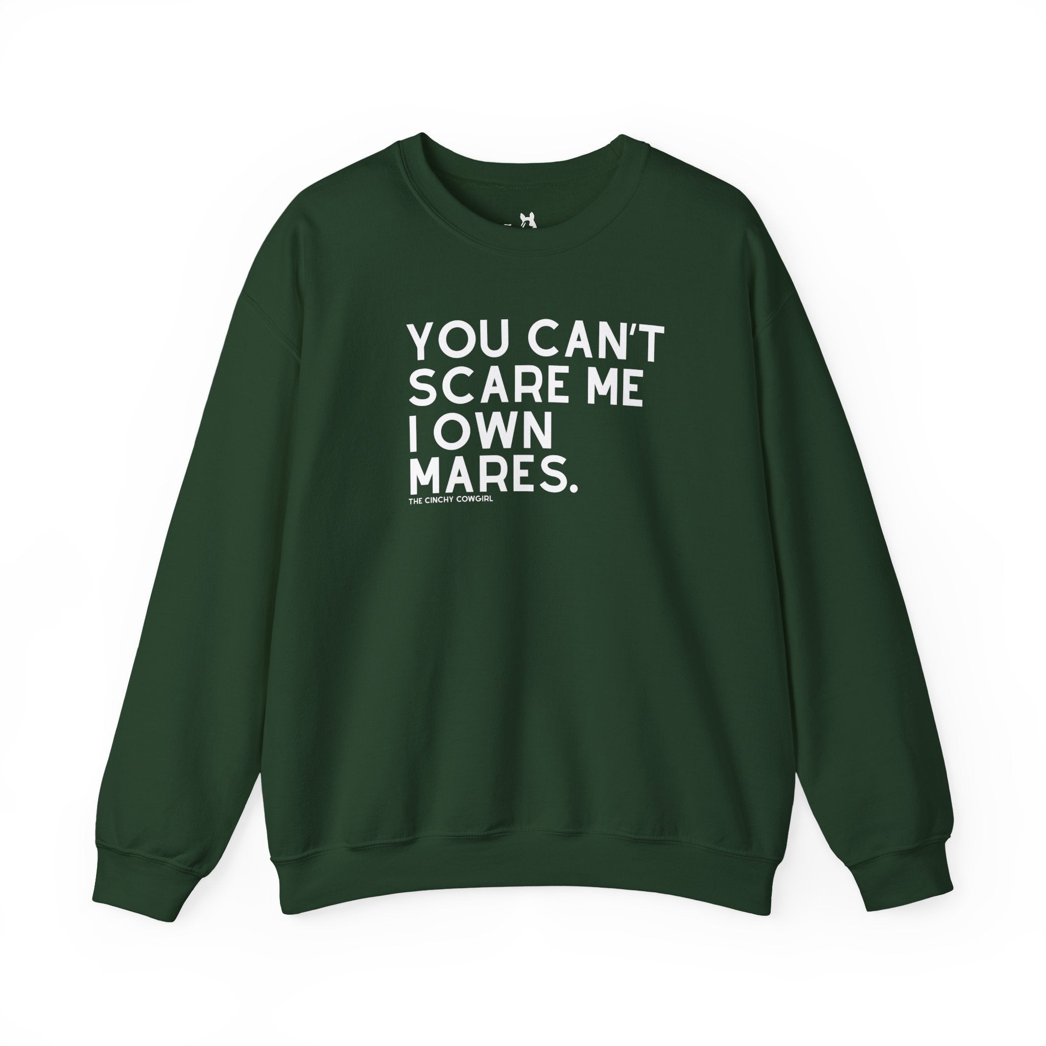 You Can't Scare Me I Own Mares Pullover Sweatshirt The Cinchy Cowgirl - Print S Forest Green