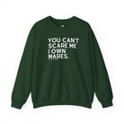 You Can't Scare Me I Own Mares Pullover Sweatshirt The Cinchy Cowgirl - Print S Forest Green