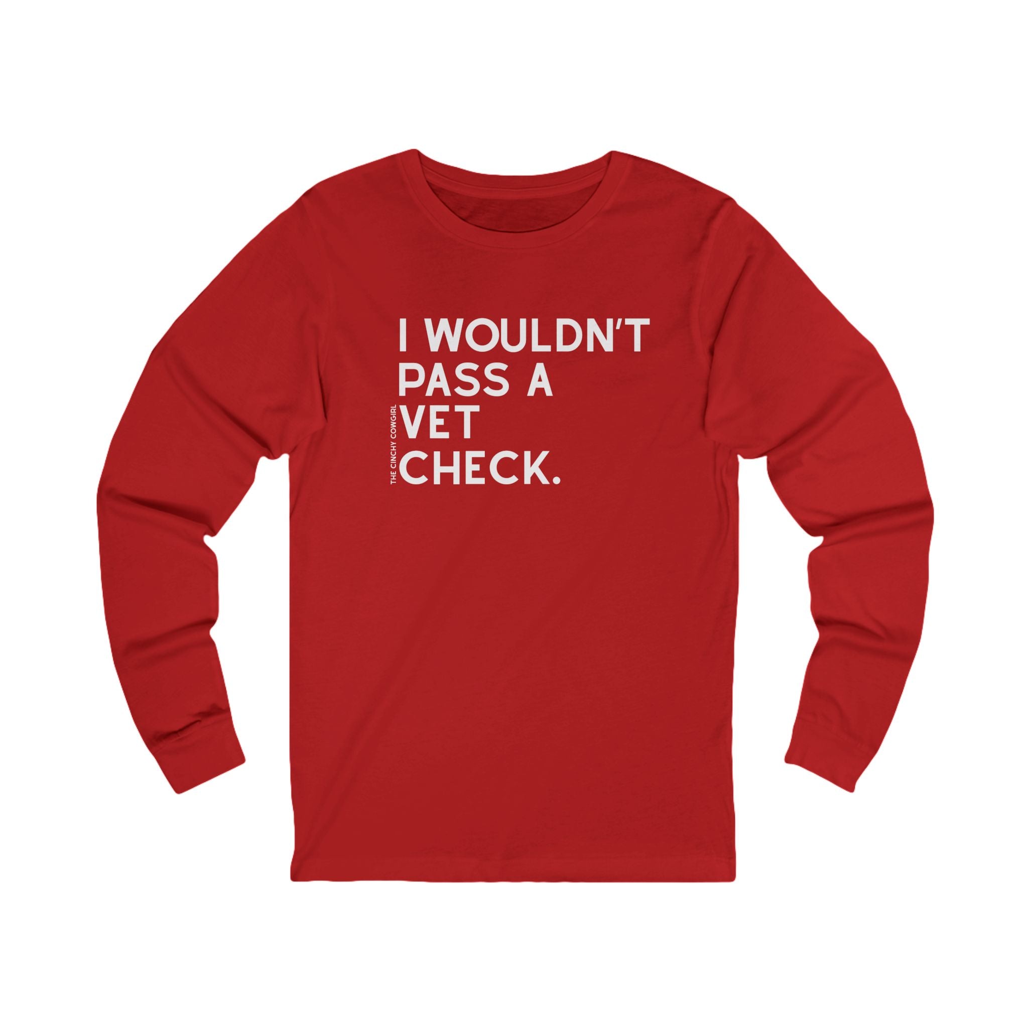 I Wouldn't Pass A Vet Check Long Sleeve Tee Long-sleeve The Cinchy Cowgirl - Print S Red