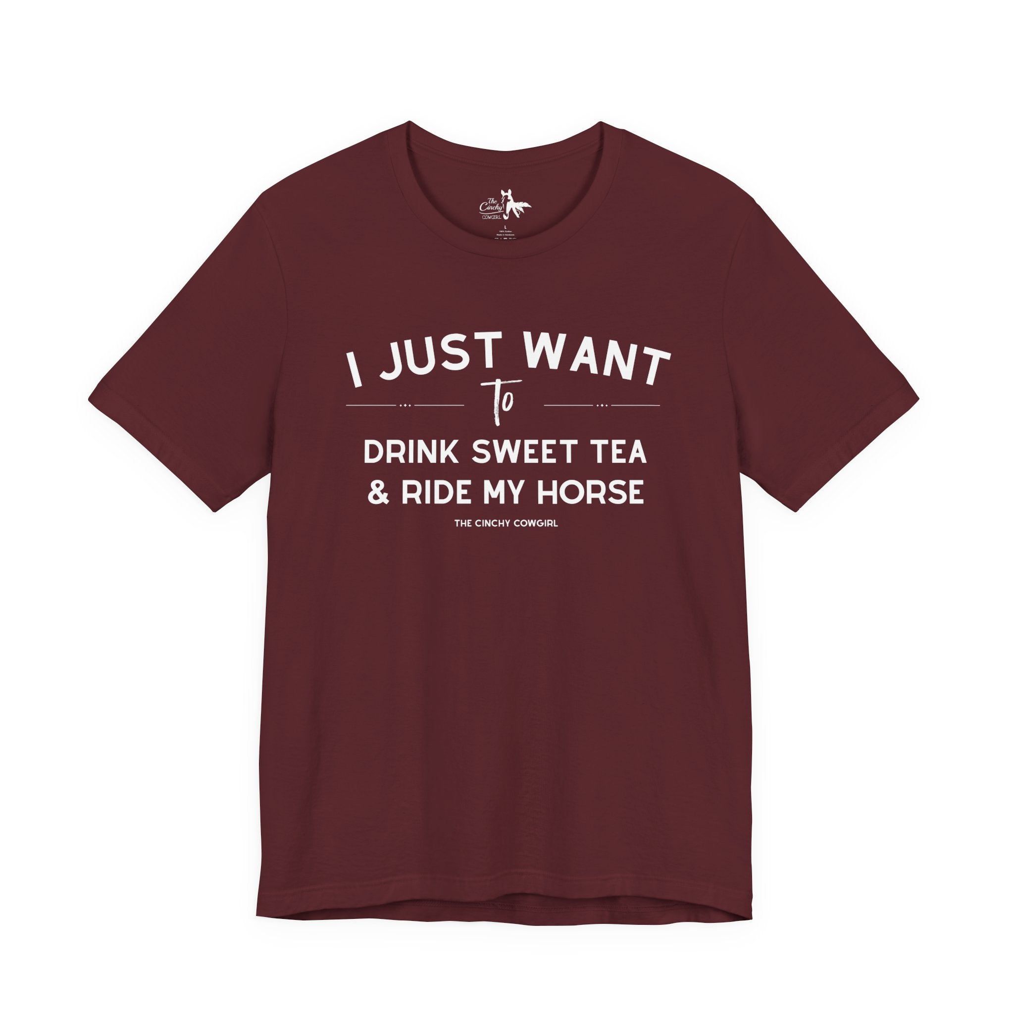 I Just Want To Drink Sweet Tea And Ride My Horses Short Sleeve Tee T-Shirt The Cinchy Cowgirl - Print Maroon XS