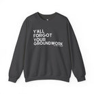 Y'all Forgot Your Groundwork Pullover Graphic Pullover The Cinchy Cowgirl - Print S Dark Heather