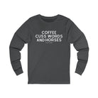 Coffee, Cuss Words And Horses Long Sleeve Tee Long-sleeve The Cinchy Cowgirl - Print S Asphalt
