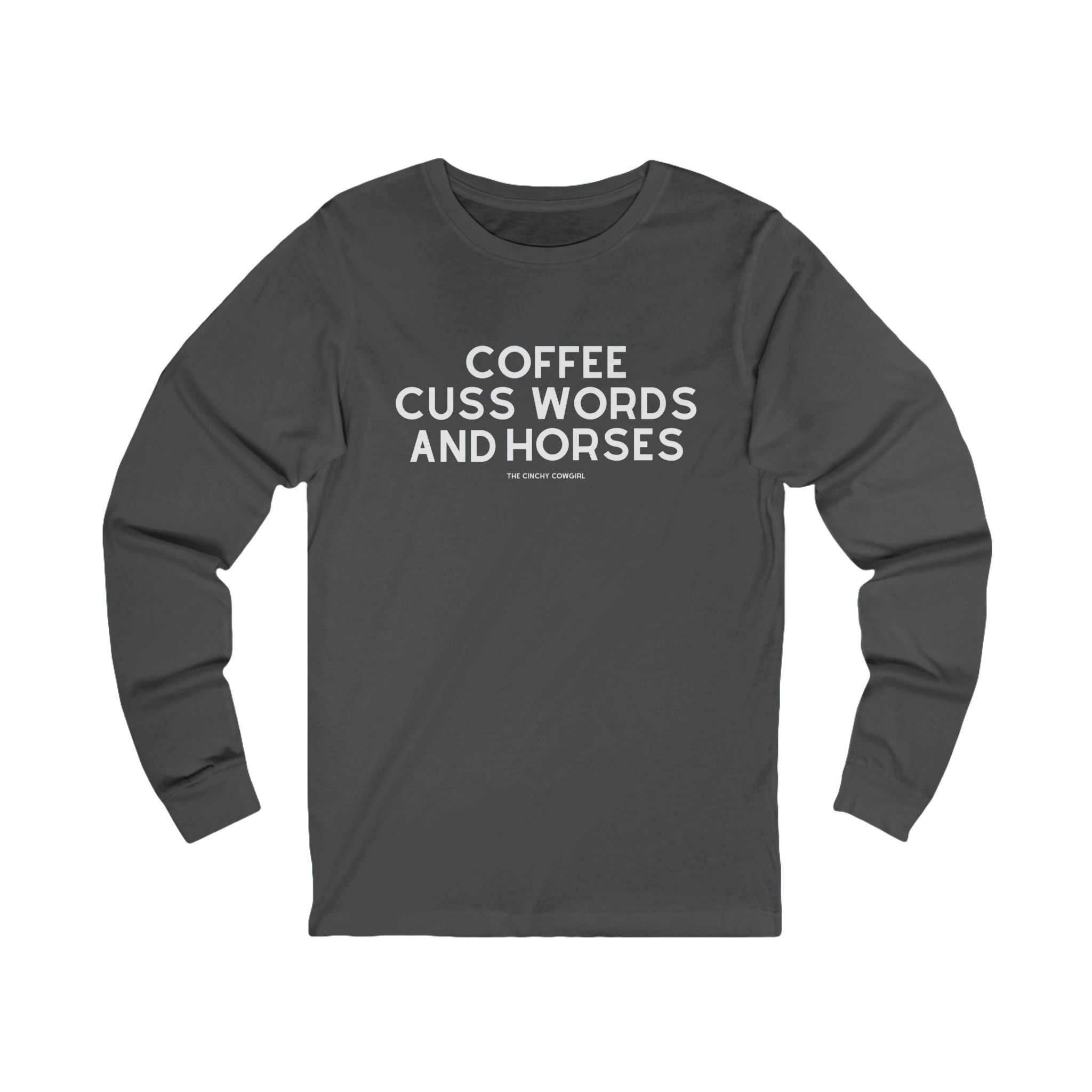 Coffee, Cuss Words And Horses Long Sleeve Tee Long-sleeve The Cinchy Cowgirl - Print S Asphalt