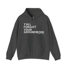 Y'all Forgot Your Groundwork Hoodie Graphic Hoodie The Cinchy Cowgirl - Print Dark Heather S