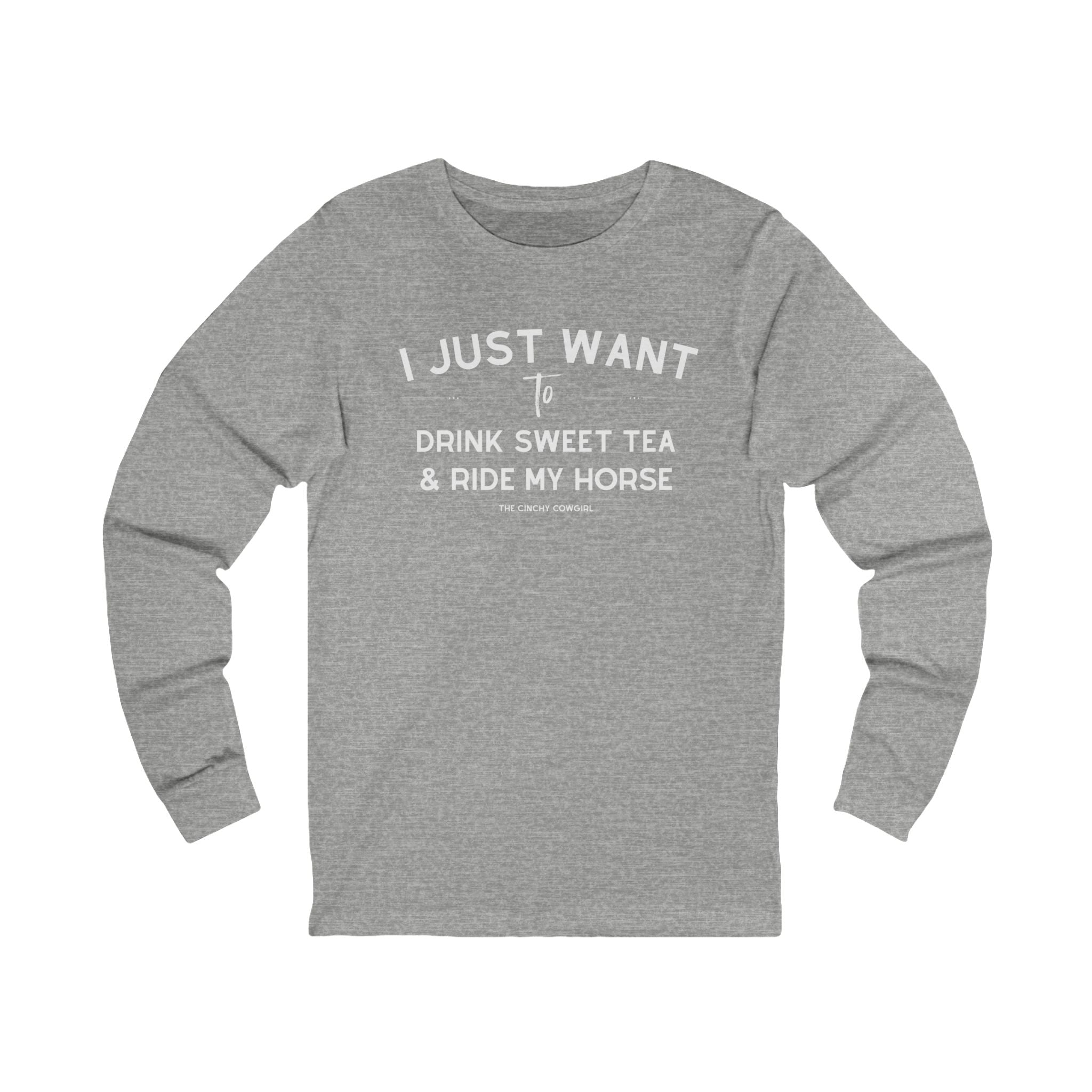 I Just Want To Drink Sweet Tea And Ride My Horse Long Sleeve Tee Long-sleeve The Cinchy Cowgirl - Print S Athletic Heather