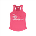 Y'All Forgot Your Groundwork Tank Top Tank Top The Cinchy Cowgirl - Print XS Solid Hot Pink