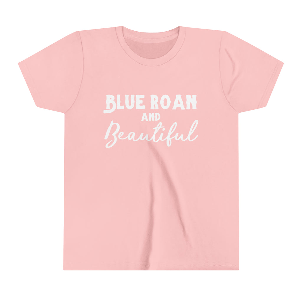 Pink youth short sleeve with white lettering reading "Blue Roan and Beautiful". 