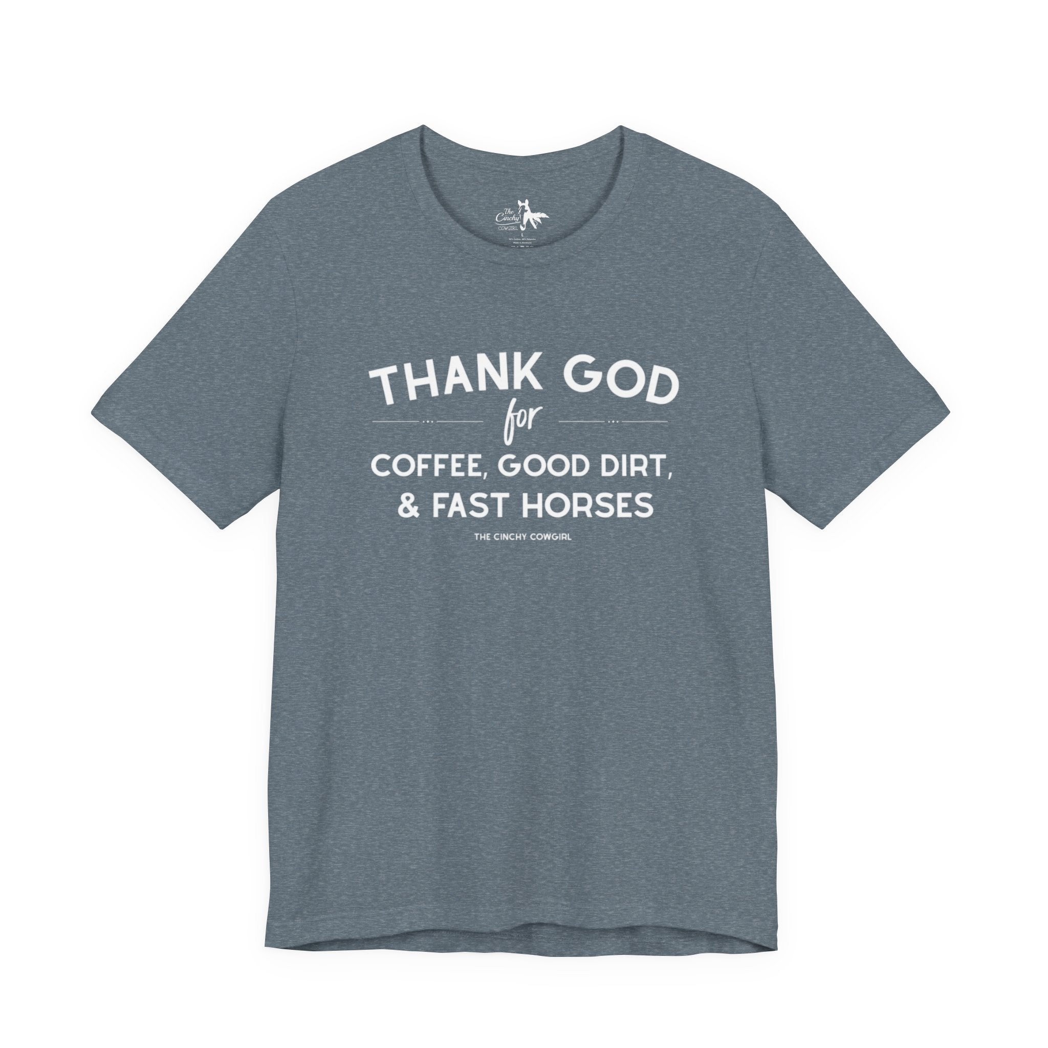 Thank God for Coffee, Good Dirt & Fast Horses Short Sleeve Tee T-Shirt The Cinchy Cowgirl - Print Heather Slate XS