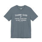 Thank God for Coffee, Good Dirt & Fast Horses Short Sleeve Tee T-Shirt The Cinchy Cowgirl - Print Heather Slate XS