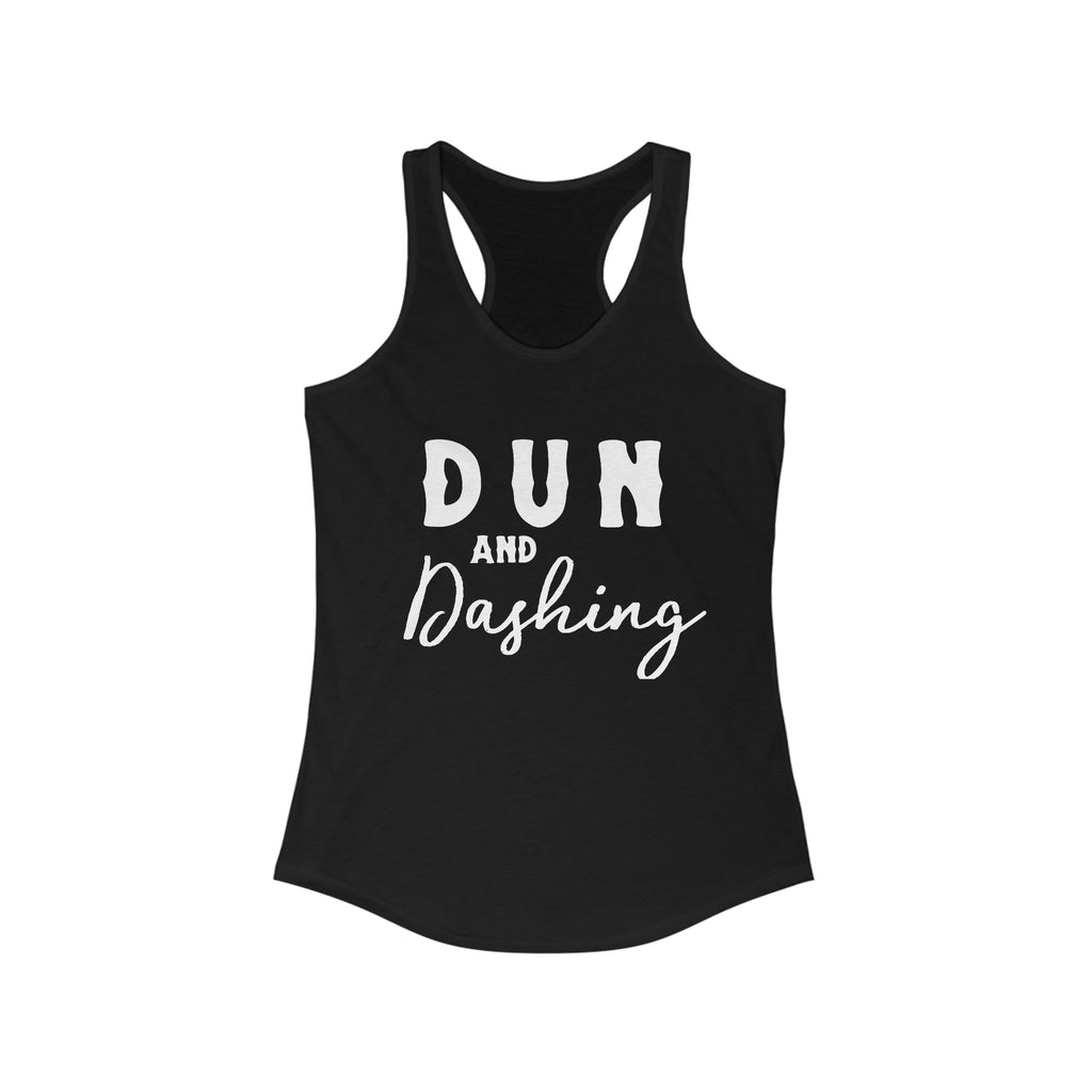 black tank top with white lettering reading "Dun and Dashing". 