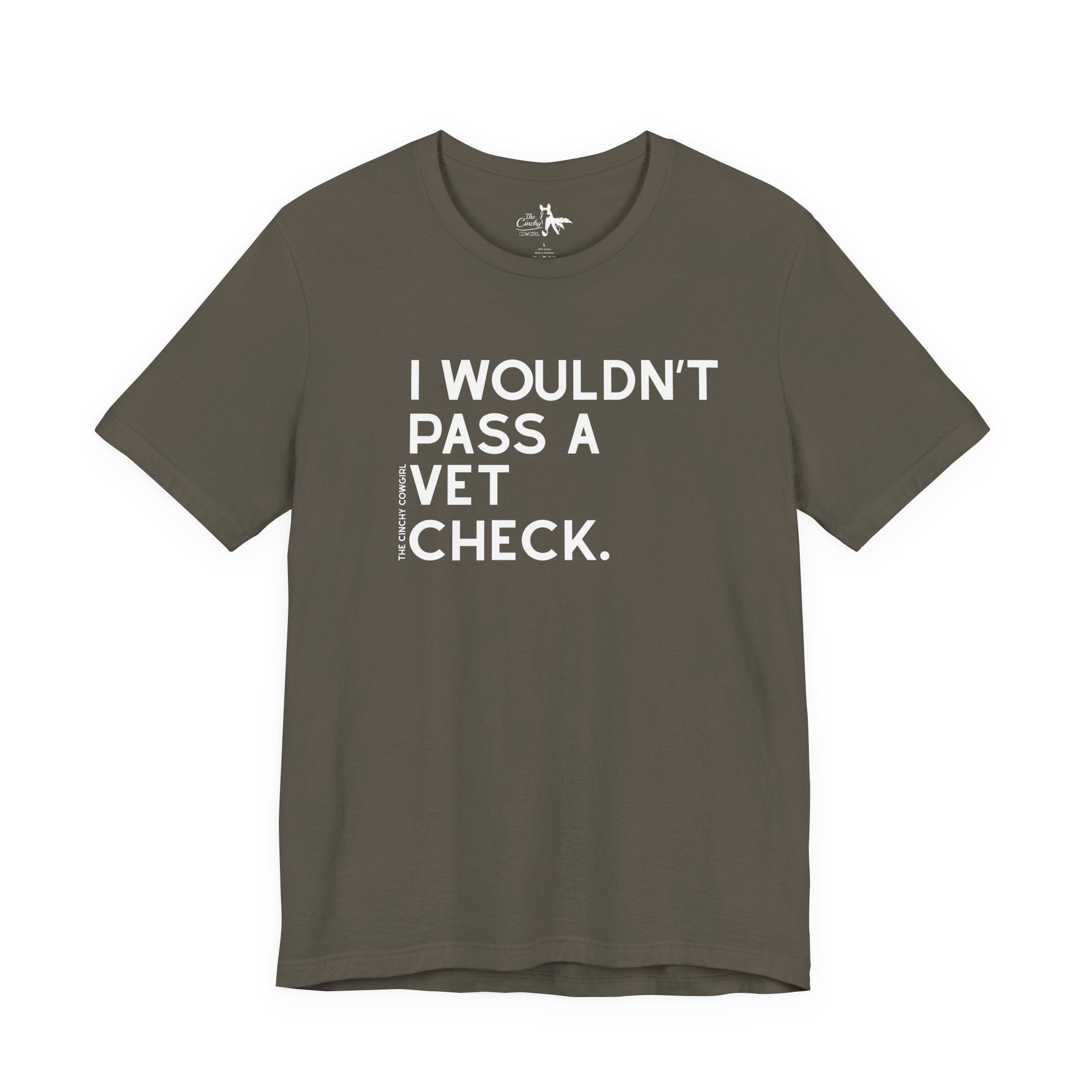 I Wouldn't Pass A Vet Check Short Sleeve Tee T-Shirt The Cinchy Cowgirl - Print Army XS