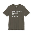 I Wouldn't Pass A Vet Check Short Sleeve Tee T-Shirt The Cinchy Cowgirl - Print Army XS