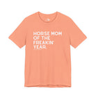 Horse Mom of the Freakin' Year Short Sleeve Tee Graphic Tee The Cinchy Cowgirl - Print Sunset XS