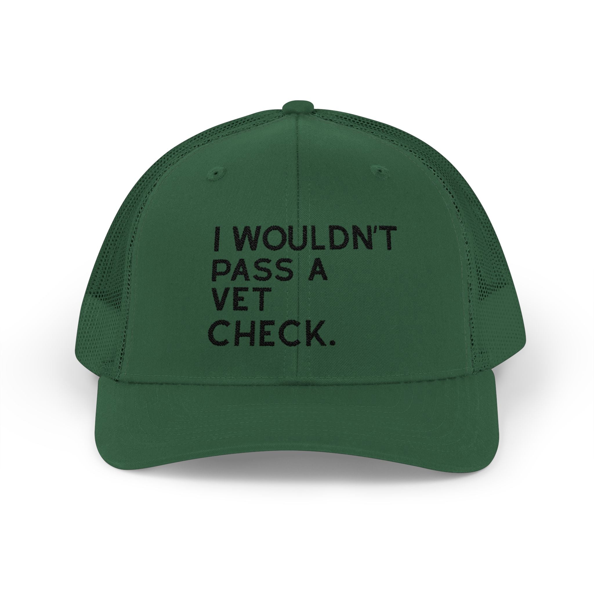 Embroidered I Wouldn't Pass A Vet Check Trucker Hat Embroidered TCC Hat The Cinchy Cowgirl - Print Evergreen
