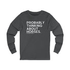 Probably Thinking About Horses Long Sleeve Tee Long Sleeve Graphic Tee The Cinchy Cowgirl - Print S Asphalt