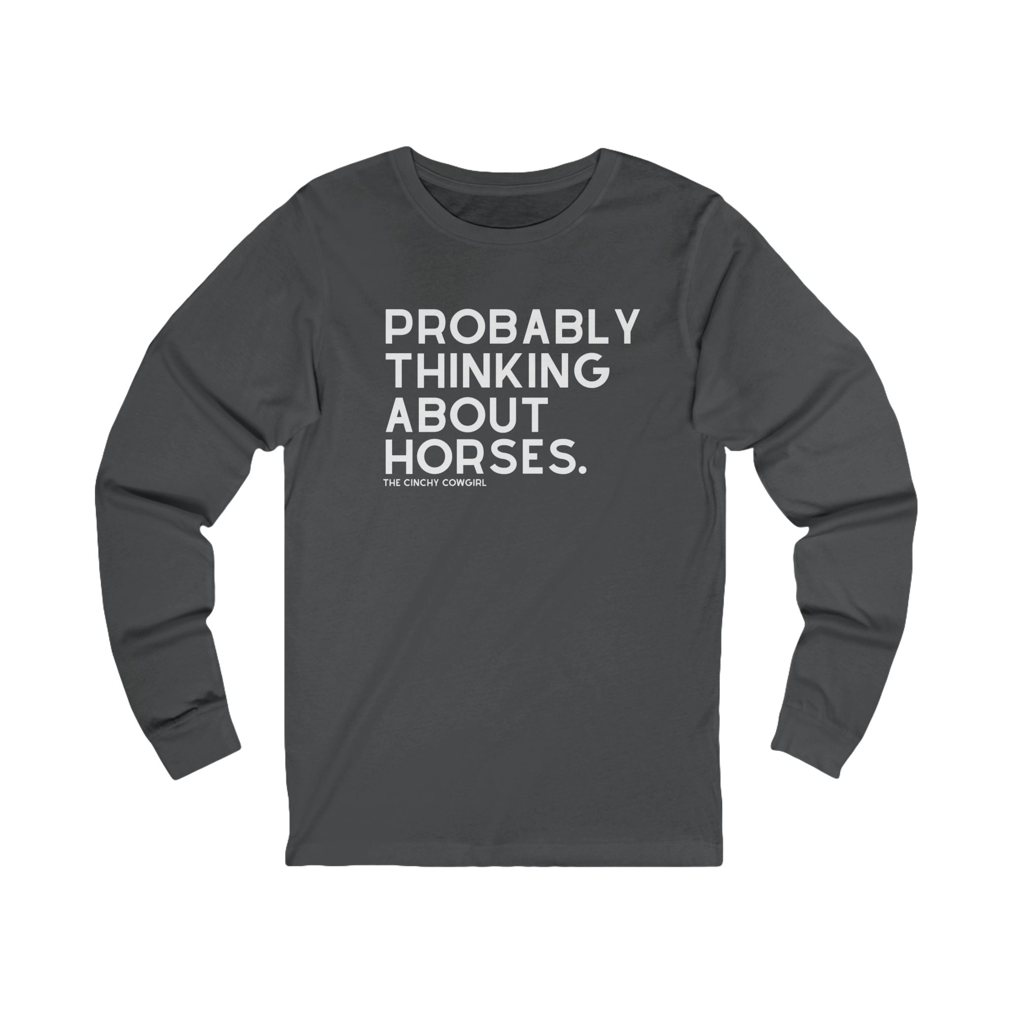 Probably Thinking About Horses Long Sleeve Tee Long Sleeve Graphic Tee The Cinchy Cowgirl - Print S Asphalt