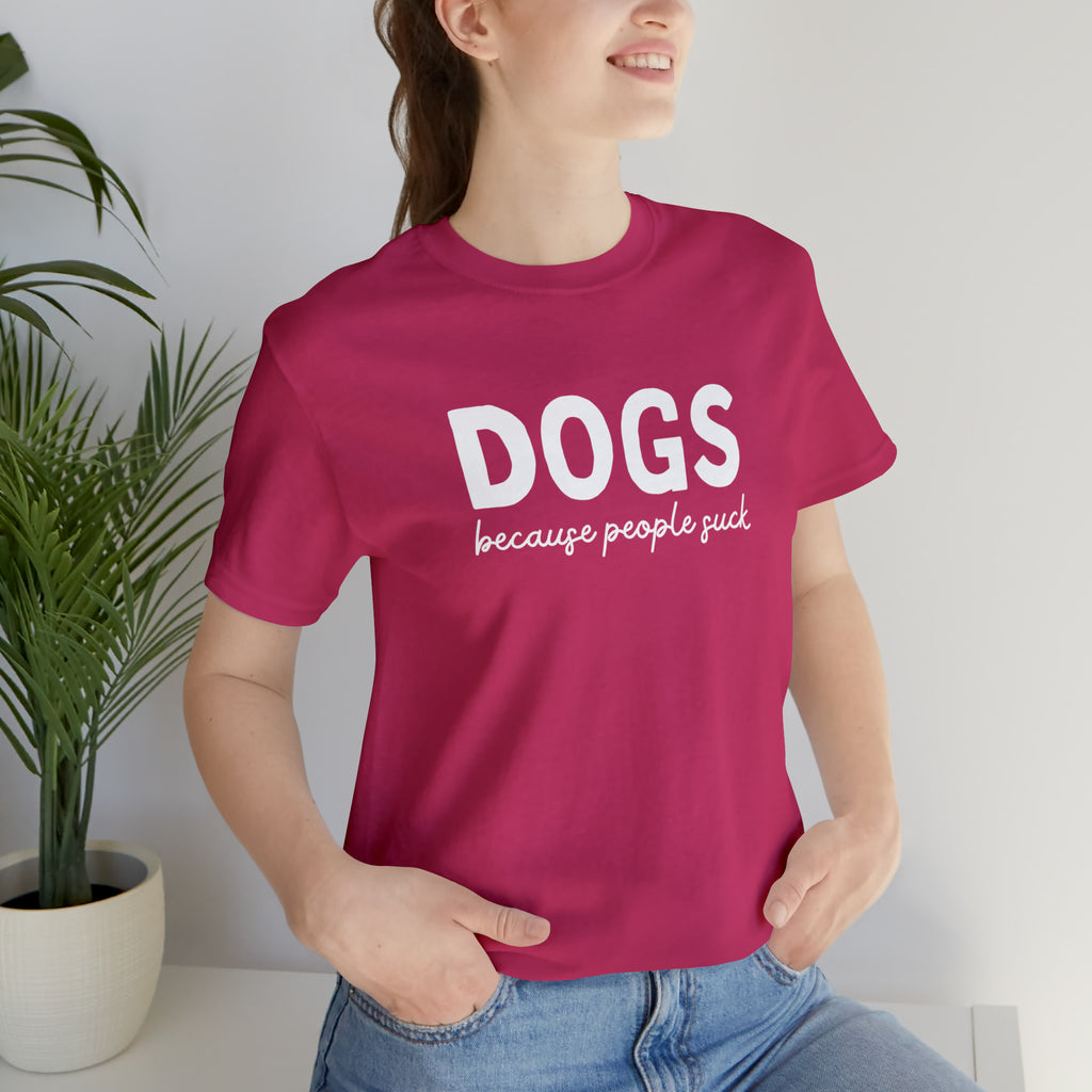 DOGS Because People Suck Short Sleeve Tee tcc graphic tee Printify Berry XS 