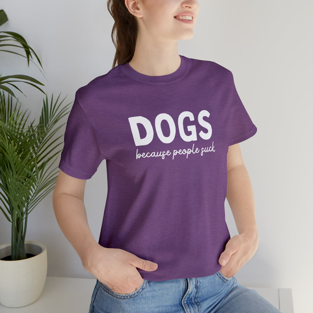 DOGS Because People Suck Short Sleeve Tee tcc graphic tee Printify Heather Team Purple XS 