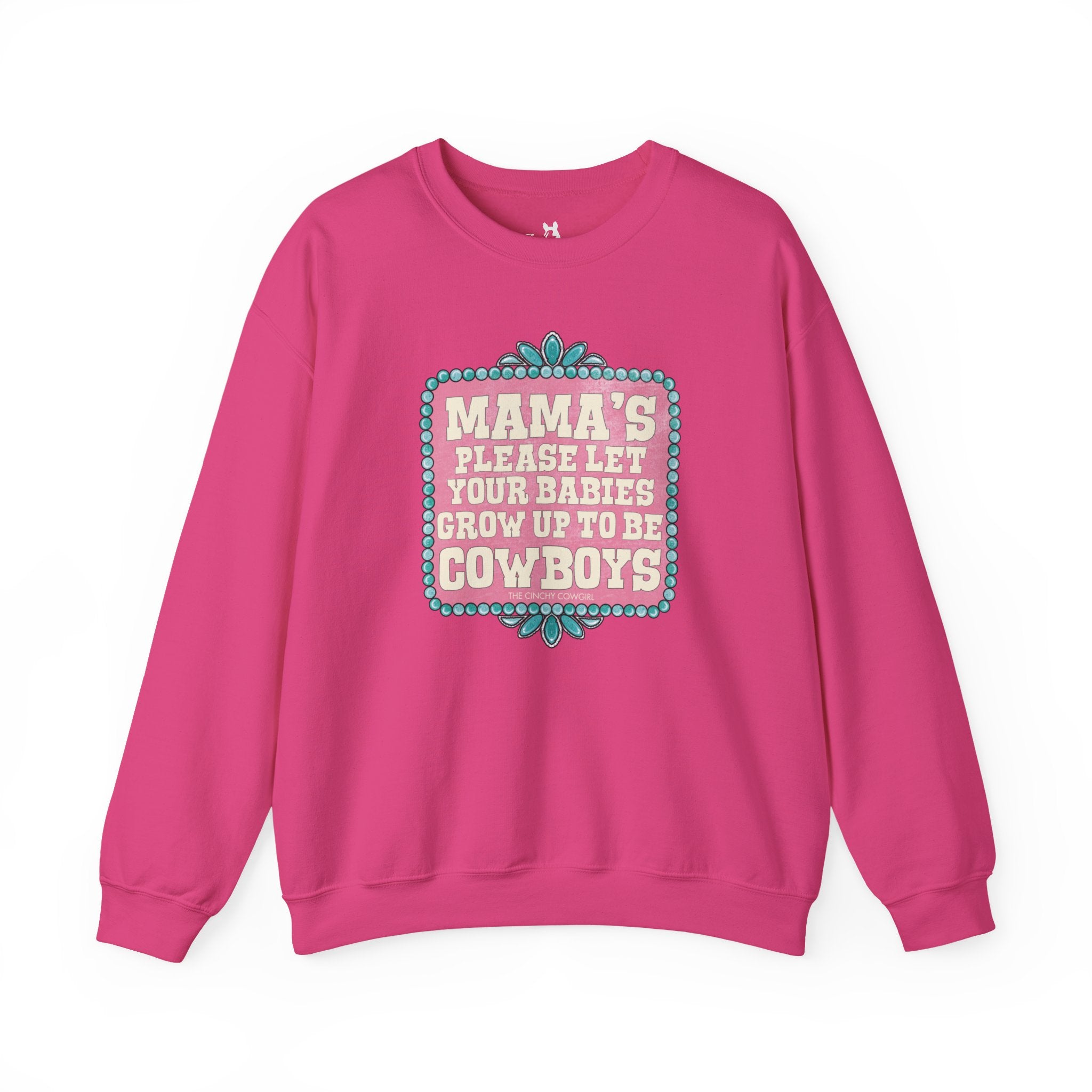 Mama's Please Let Your Babies Grow Up To Be Cowboys Fleece Pullover Sweatshirt The Cinchy Cowgirl- Print S Heliconia