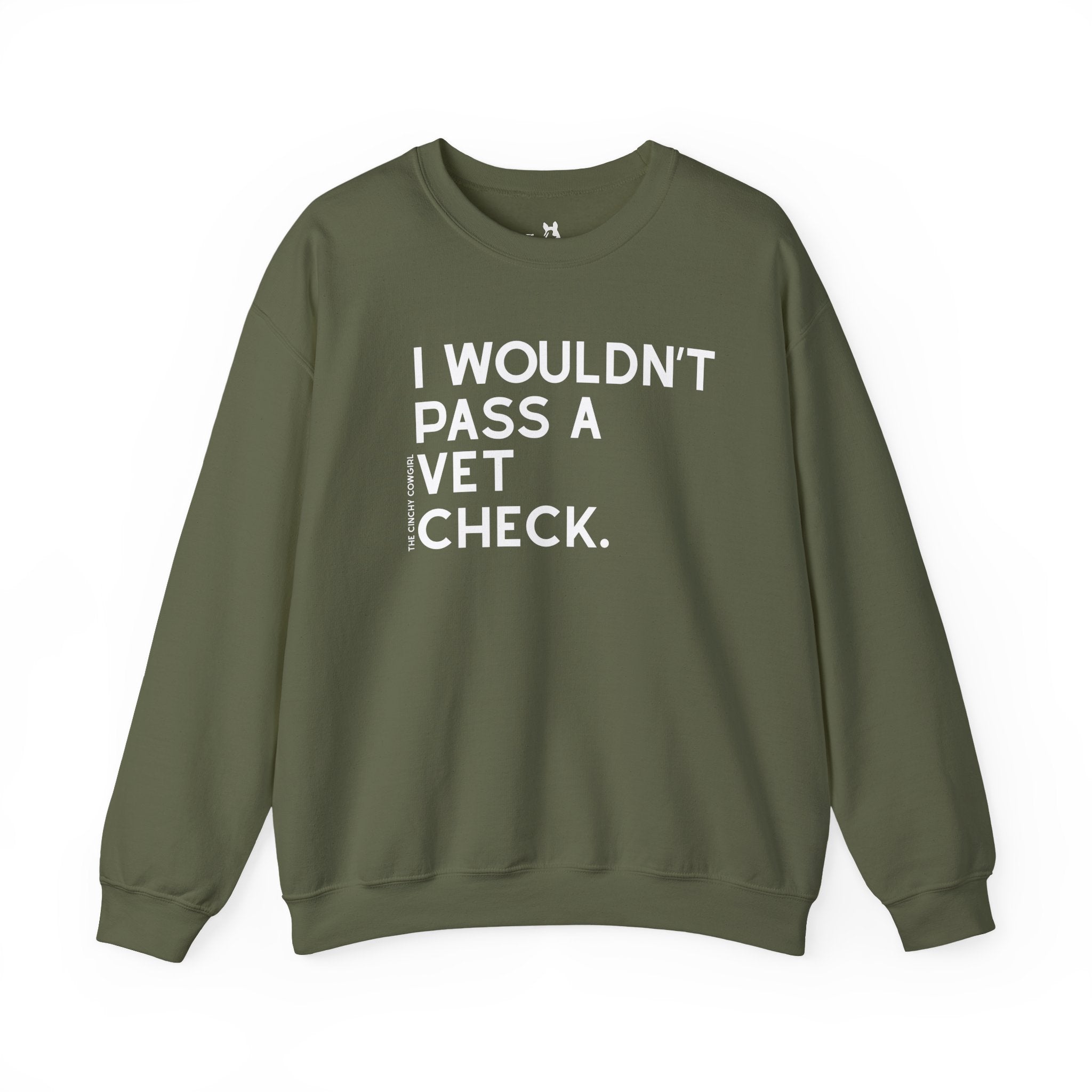 I Wouldn't Pass A Vet Check Pullover Graphic Pullover The Cinchy Cowgirl - Print S Military Green