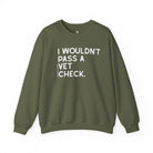 I Wouldn't Pass A Vet Check Pullover Graphic Pullover The Cinchy Cowgirl - Print S Military Green